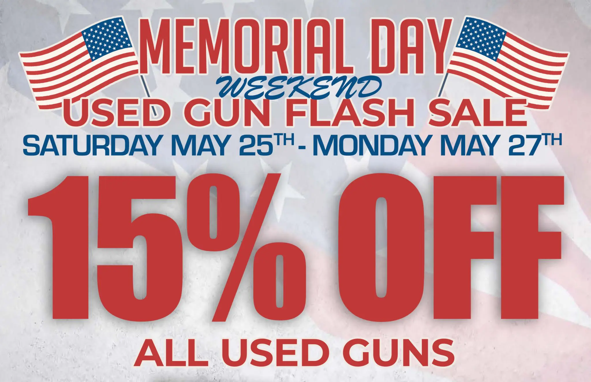 Memorial Day Weekend Flash Sale: 15% off all used firearms!