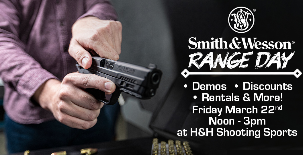 Smith & Wesson Range Day | Friday March 22nd, 2024